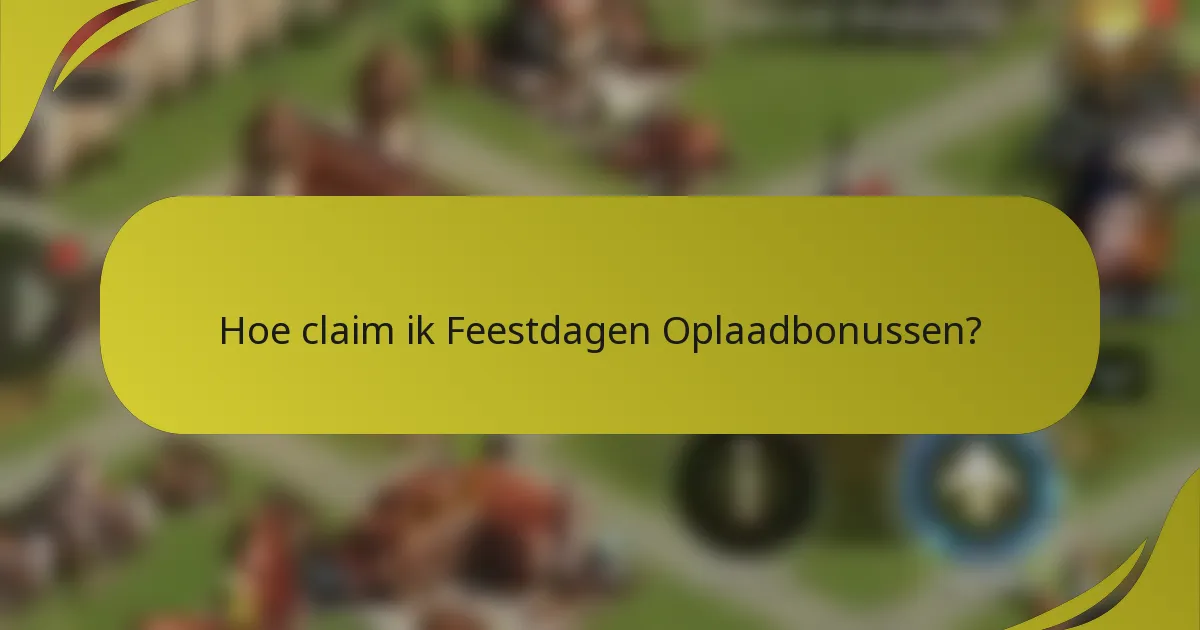 Hoe claim ik Feestdagen Oplaadbonussen?