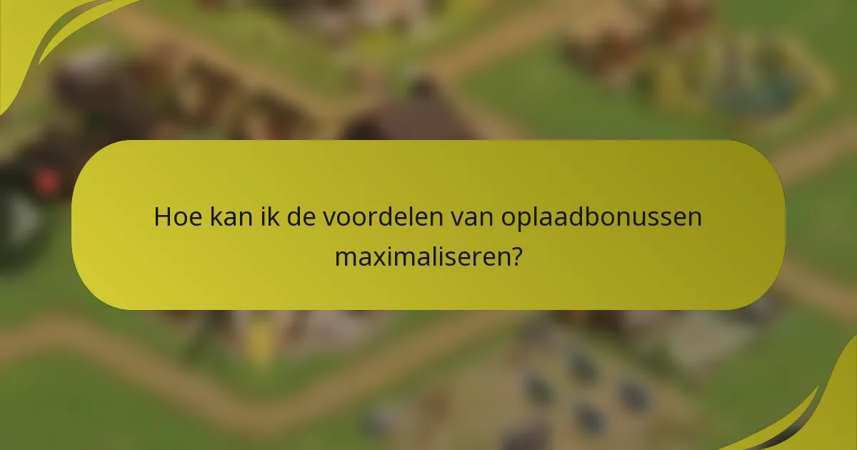 Hoe kan ik de voordelen van oplaadbonussen maximaliseren?