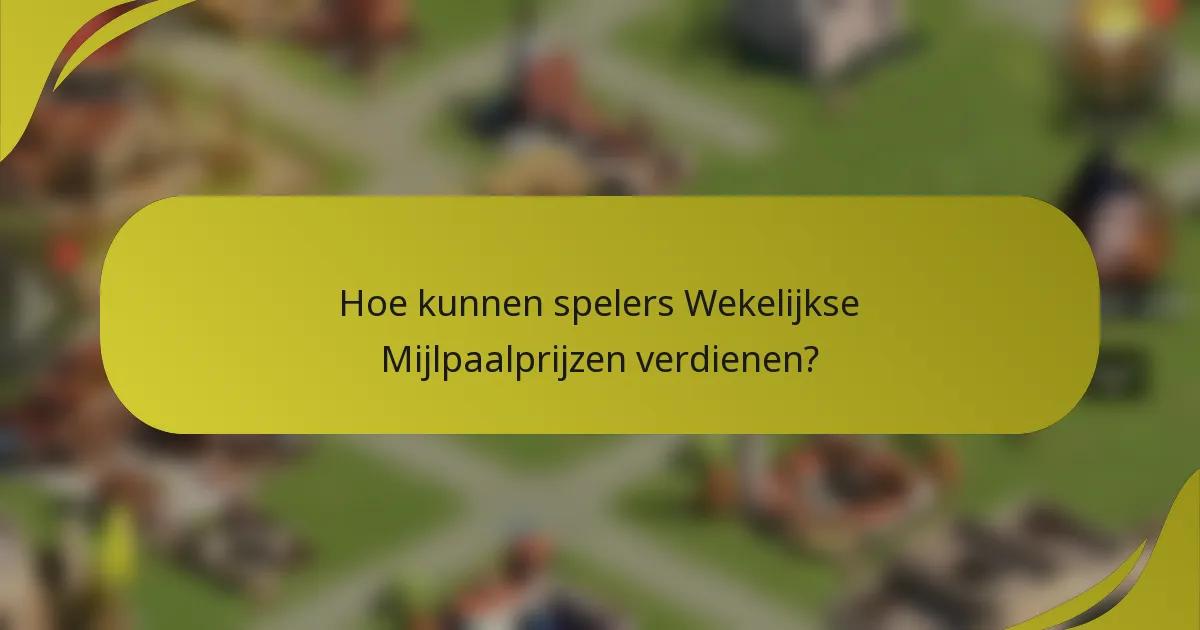 Hoe kunnen spelers Wekelijkse Mijlpaalprijzen verdienen?