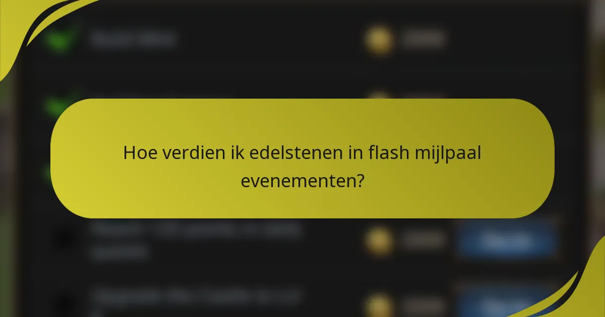 Hoe verdien ik edelstenen in flash mijlpaal evenementen?