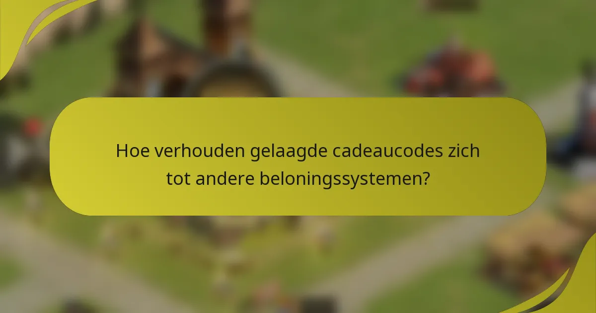 Hoe verhouden gelaagde cadeaucodes zich tot andere beloningssystemen?