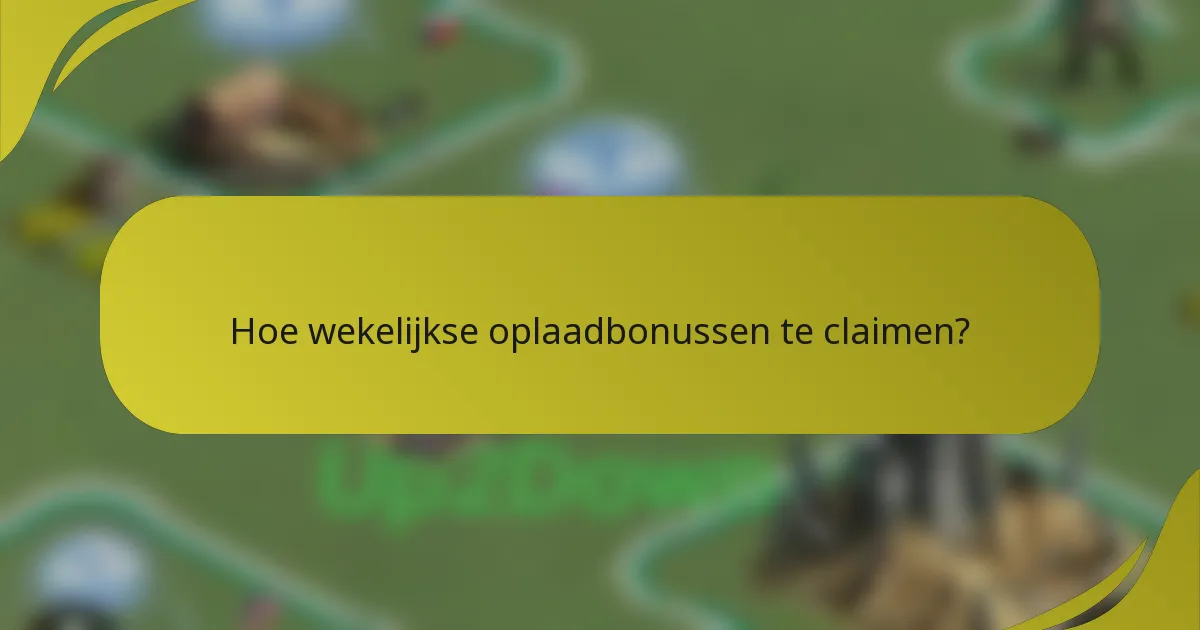 Hoe wekelijkse oplaadbonussen te claimen?