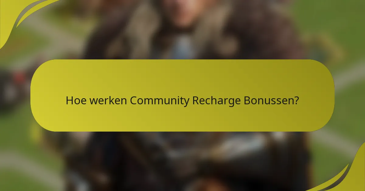 Hoe werken Community Recharge Bonussen?