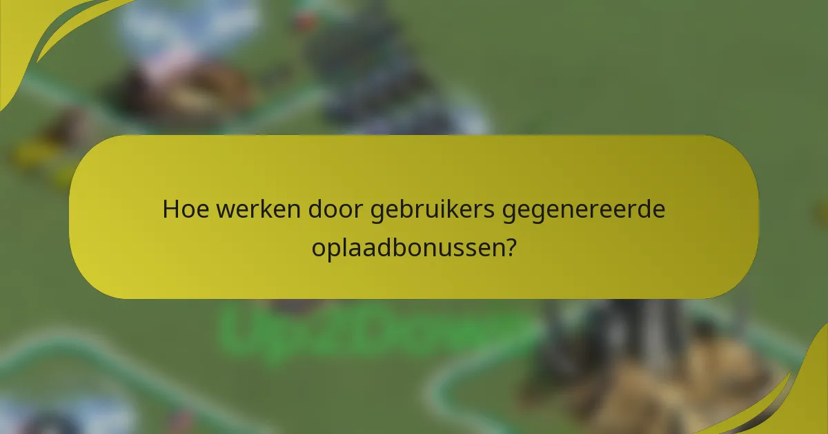Hoe werken door gebruikers gegenereerde oplaadbonussen?