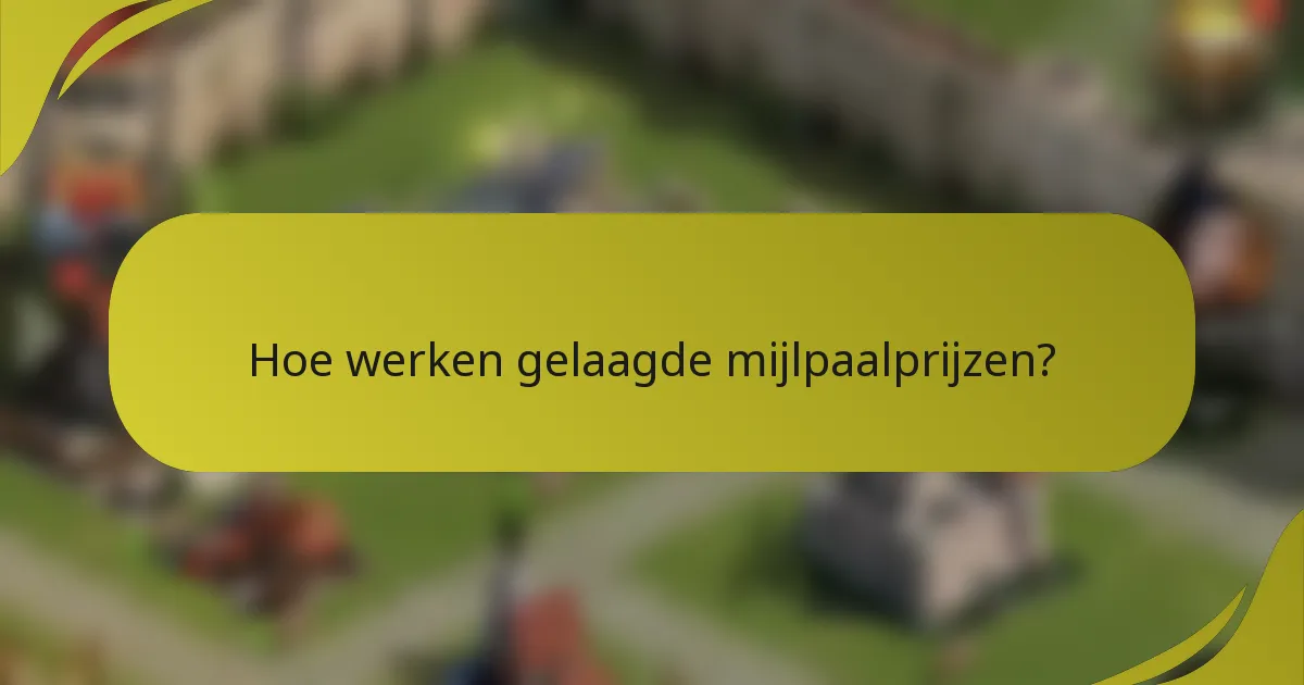 Hoe werken gelaagde mijlpaalprijzen?