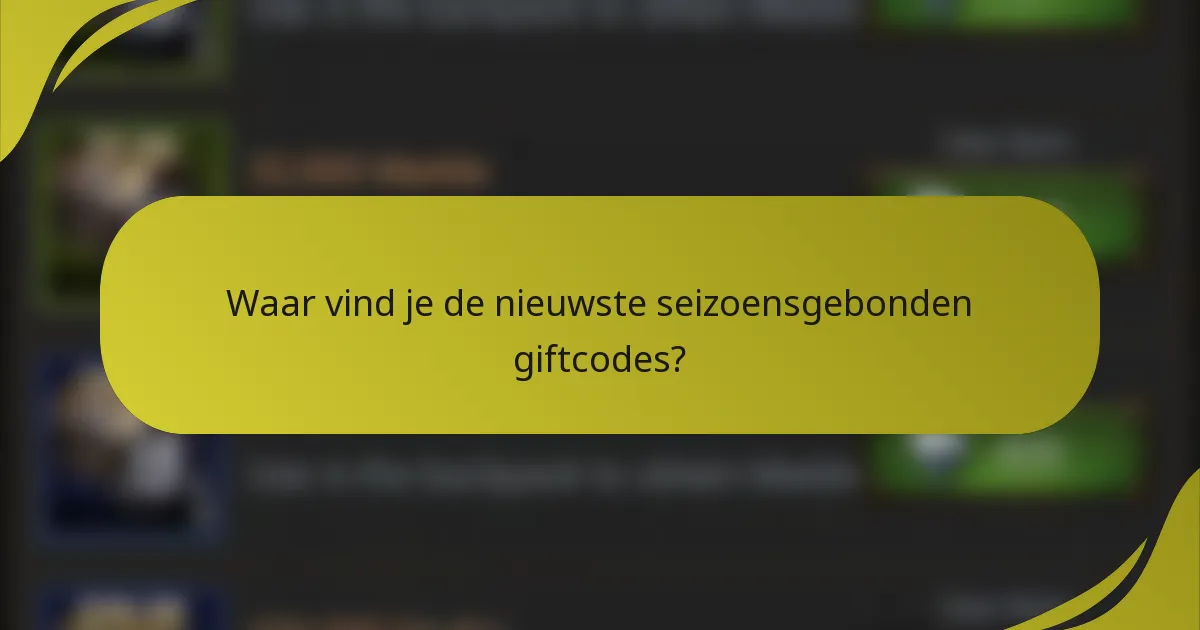 Waar vind je de nieuwste seizoensgebonden giftcodes?