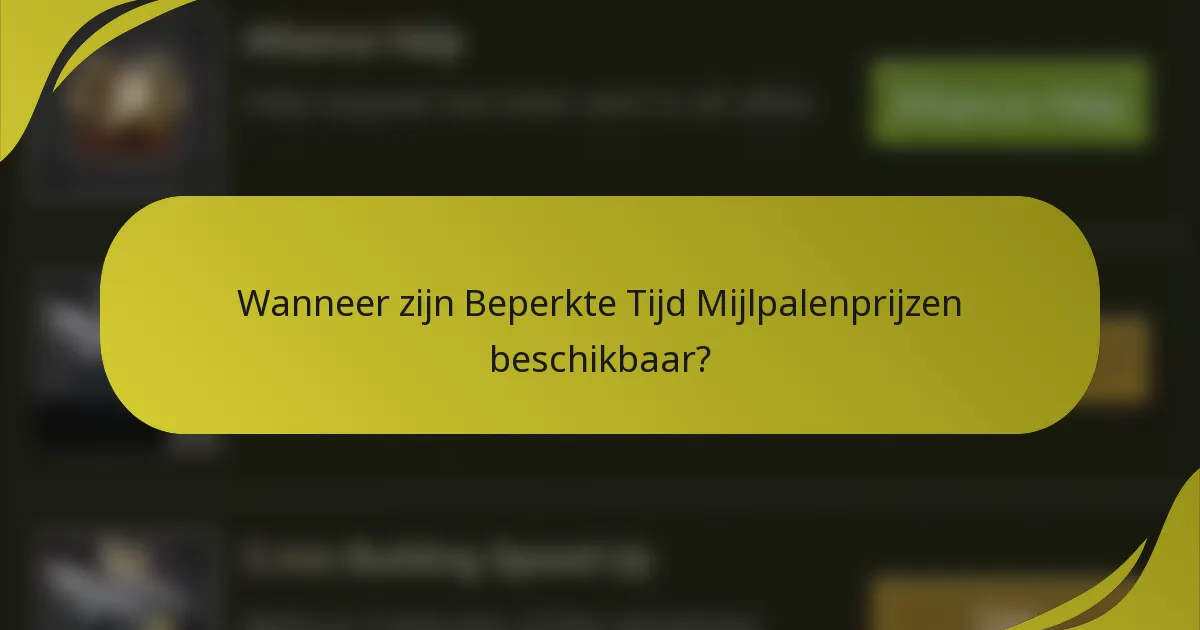 Wanneer zijn Beperkte Tijd Mijlpalenprijzen beschikbaar?