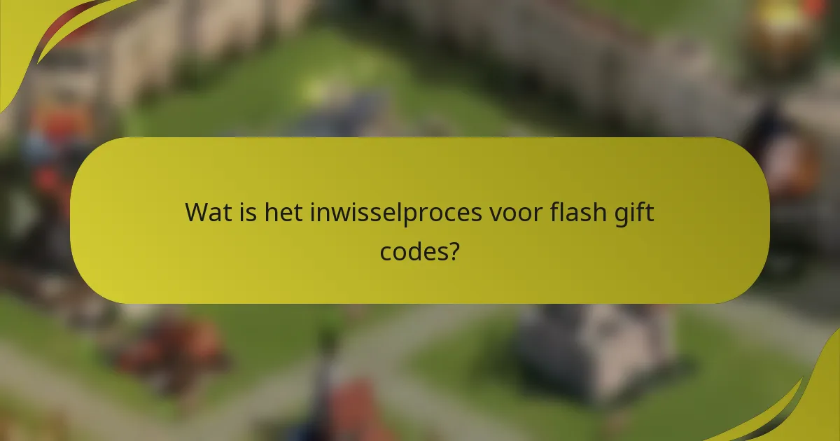Wat is het inwisselproces voor flash gift codes?