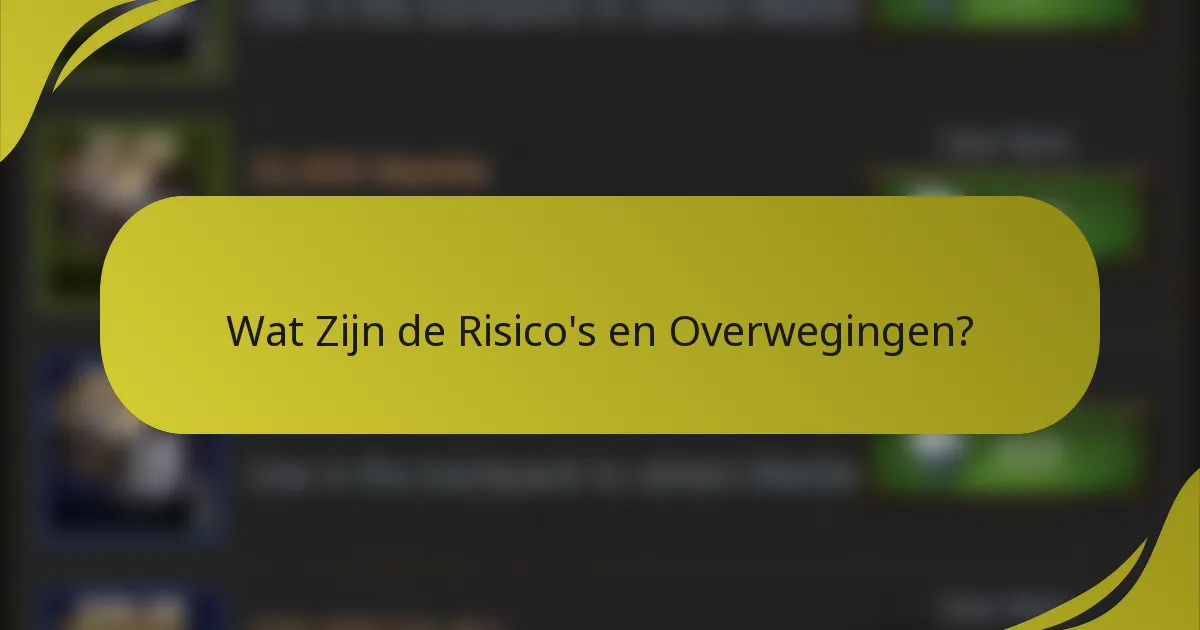 Wat Zijn de Risico's en Overwegingen?