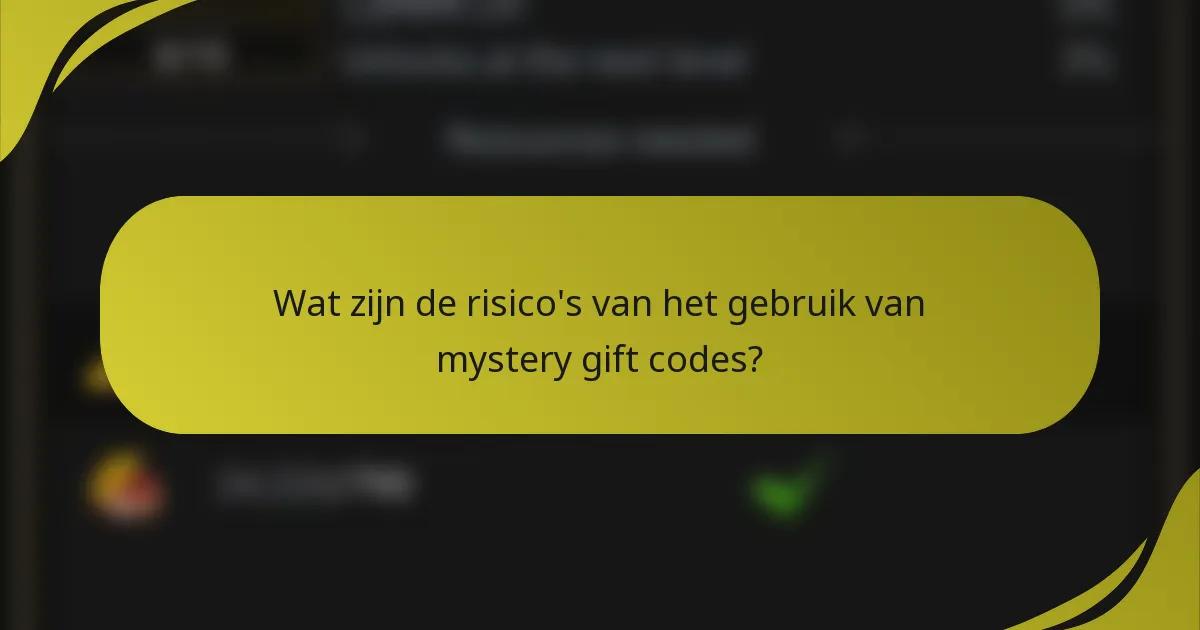 Wat zijn de risico's van het gebruik van mystery gift codes?