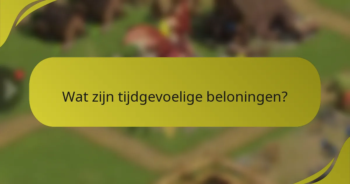 Wat zijn tijdgevoelige beloningen?