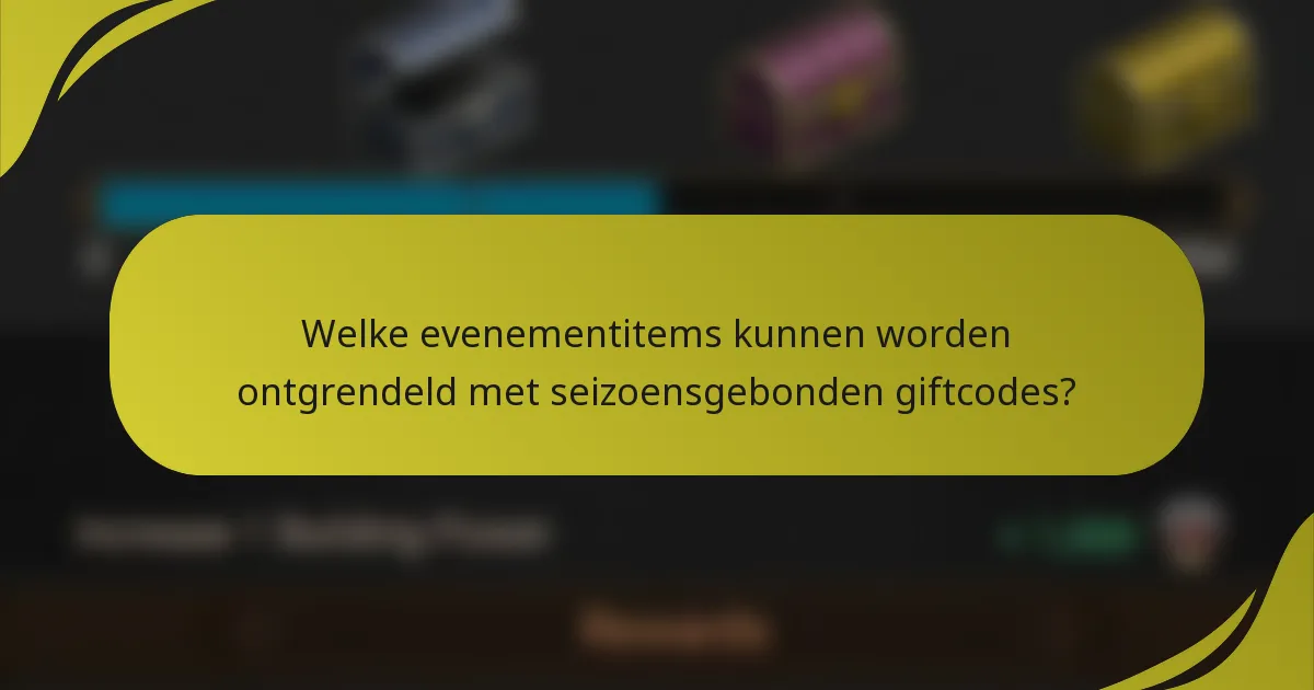 Welke evenementitems kunnen worden ontgrendeld met seizoensgebonden giftcodes?