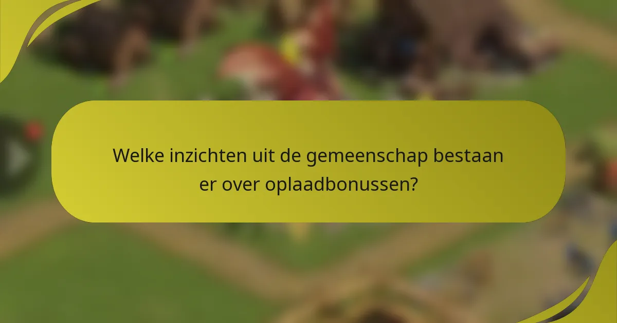 Welke inzichten uit de gemeenschap bestaan er over oplaadbonussen?