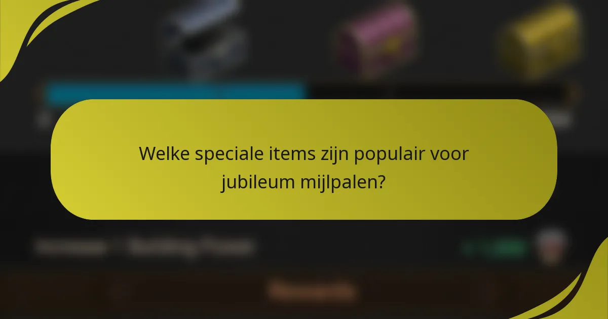 Welke speciale items zijn populair voor jubileum mijlpalen?